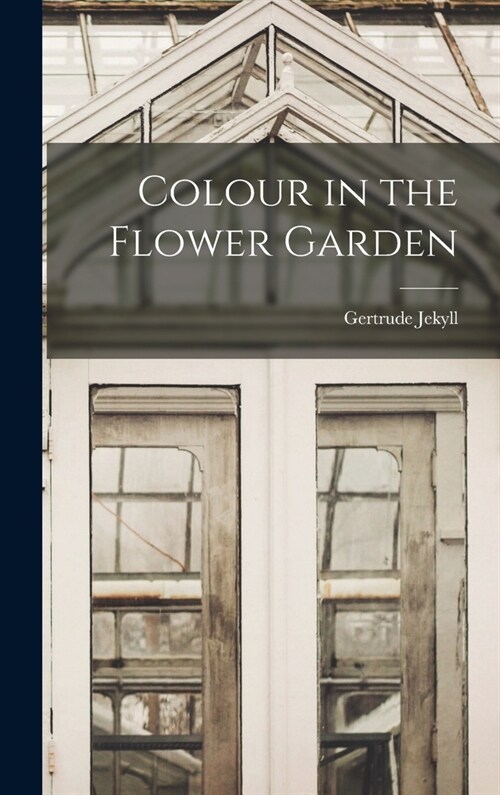 Colour in the Flower Garden (Hardcover)