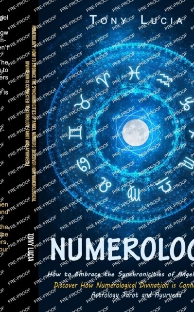 Numerology: How to Embrace the Synchronicities of Angel Numbers (Discover How Numerological Divination is Connected to Astrology T (Paperback)