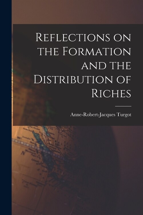 Reflections on the Formation and the Distribution of Riches (Paperback)