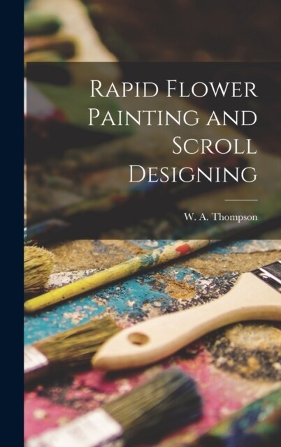 Rapid Flower Painting and Scroll Designing (Hardcover)