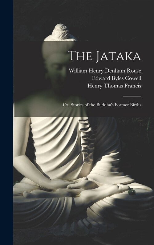The Jataka; or, Stories of the Buddhas Former Births (Hardcover)