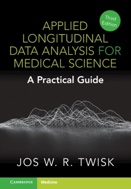 Applied Longitudinal Data Analysis for Medical Science : A Practical Guide (Hardcover, 3 Revised edition)