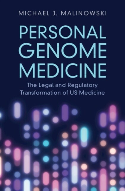 Personal Genome Medicine : The Legal and Regulatory Transformation of US Medicine (Hardcover)
