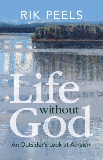 Life without God : An Outsiders Look at Atheism (Paperback)