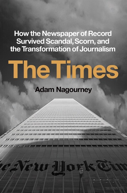 The Times: How the Newspaper of Record Survived Scandal, Scorn, and the Transformation of Journalism (Hardcover)