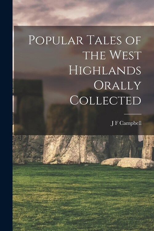 Popular Tales of the West Highlands Orally Collected (Paperback)
