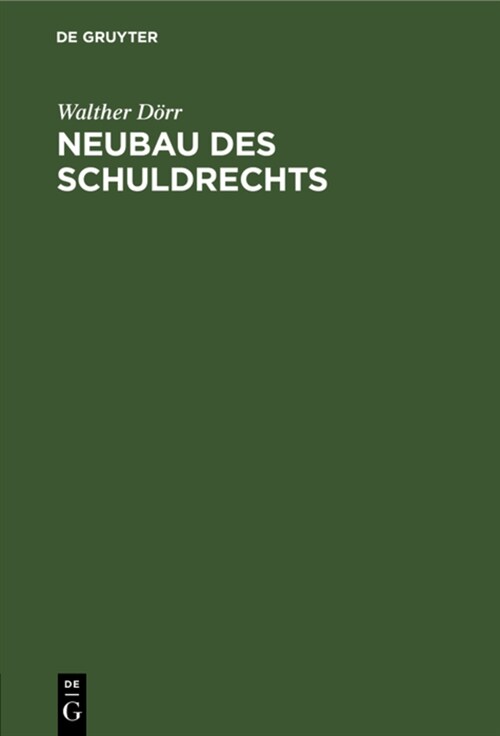 Neubau Des Schuldrechts: Ein Beitrag Zur Reform Des Deutschen Rechts (Hardcover, Reprint 2021)