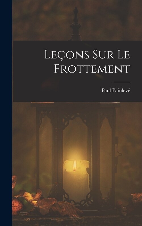 Le?ns Sur Le Frottement (Hardcover)