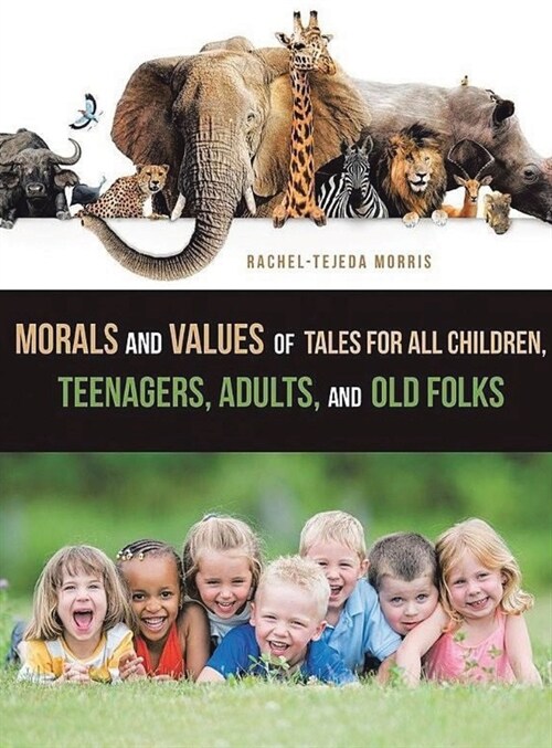 Morals and Values of Tales for Children, Teenagers, Adults and Old Folks (Hardcover)