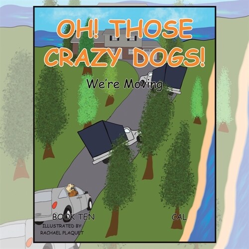 Oh! Those Crazy Dogs!: WeRe Moving (Paperback)