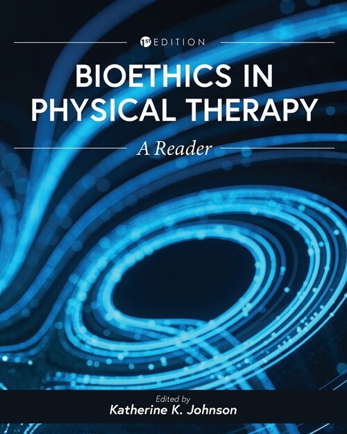 Bioethics in Physical Therapy: A Reader (Paperback)