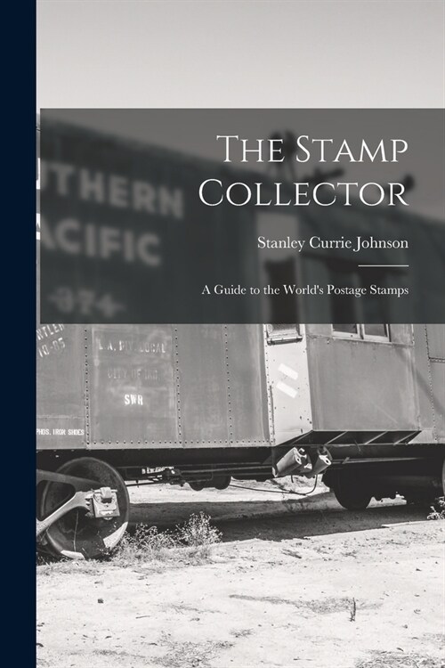 The Stamp Collector: A Guide to the Worlds Postage Stamps (Paperback)