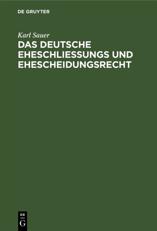 Das Deutsche Eheschlie?ngs Und Ehescheidungsrecht: Unter Ber?ksichtigung Der Haager Internationalen Privatrechtsabkommen Vom 12. Juni 1902 (Hardcover, Reprint 2021)