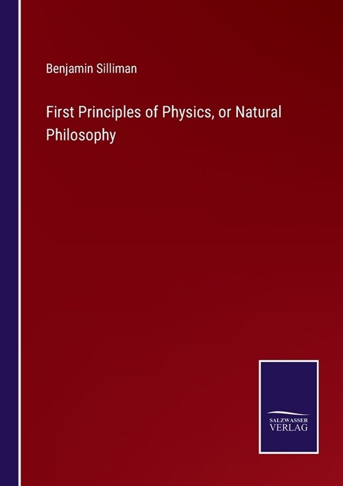 First Principles of Physics, or Natural Philosophy (Paperback)