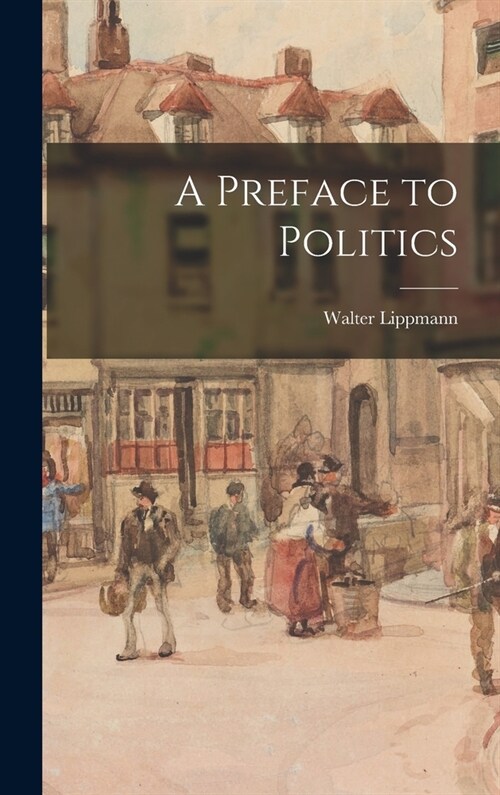 A Preface to Politics (Hardcover)