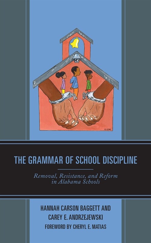 The Grammar of School Discipline: Removal, Resistance, and Reform in Alabama Schools (Paperback)