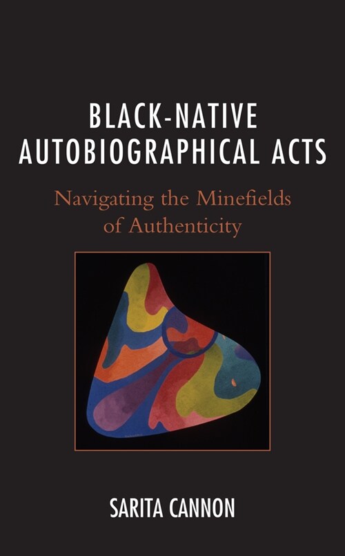 Black-Native Autobiographical Acts: Navigating the Minefields of Authenticity (Paperback)