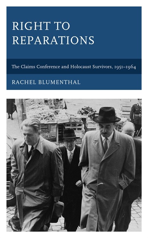 Right to Reparations: The Claims Conference and Holocaust Survivors, 1951-1964 (Paperback)