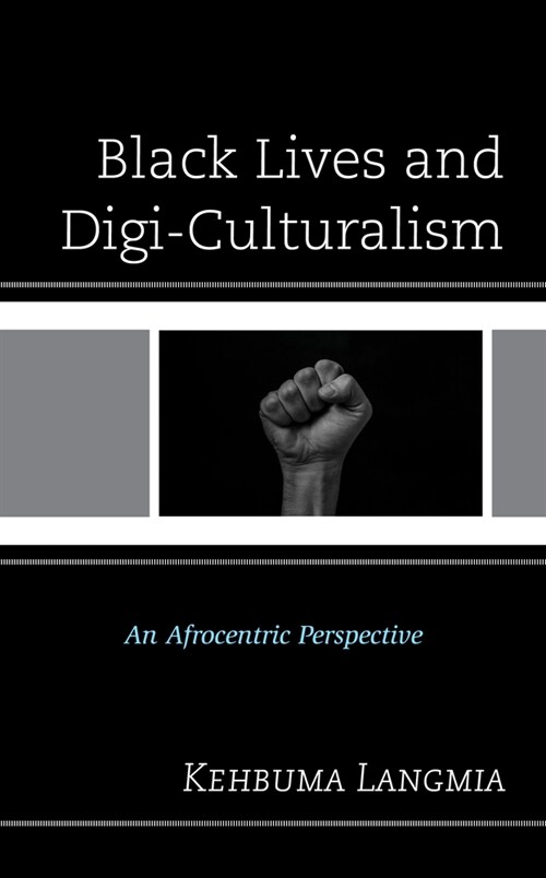 Black Lives and Digi-Culturalism: An Afrocentric Perspective (Paperback)