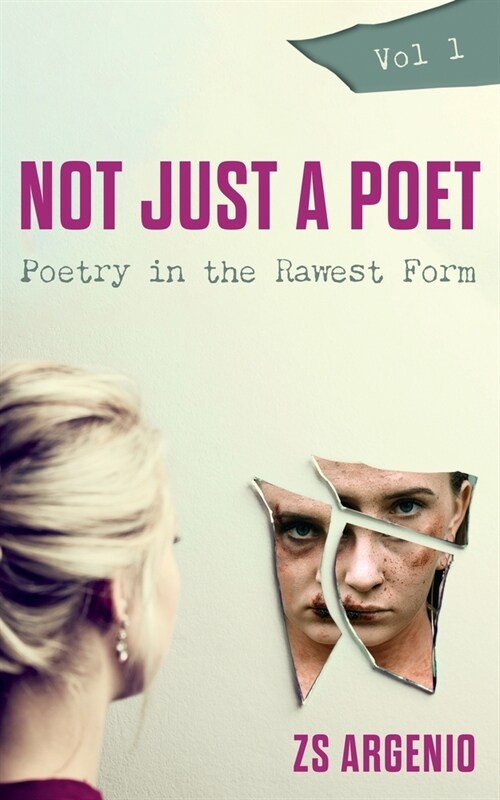 Not Just a Poet. Vol 1: Poetry in the Rawest Form (Paperback)