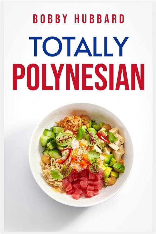 Totally Polynesian: Traditional Polynesian Recipes (2022 Guide for Beginners) (Paperback)