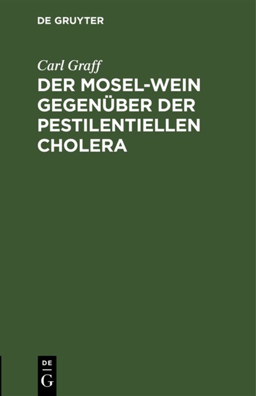 Der Mosel-Wein Gegen?er Der Pestilentiellen Cholera (Hardcover, Reprint 2021)
