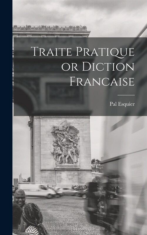 Traite Pratique or Diction Francaise (Hardcover)