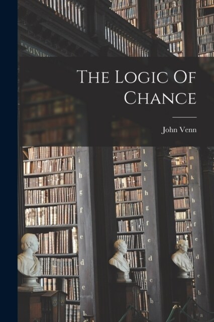 The Logic Of Chance (Paperback)