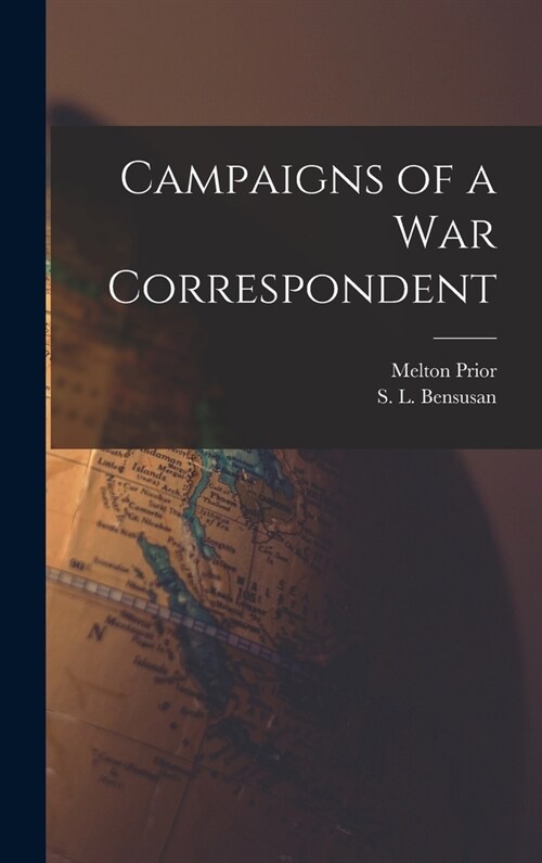 Campaigns of a war Correspondent (Hardcover)