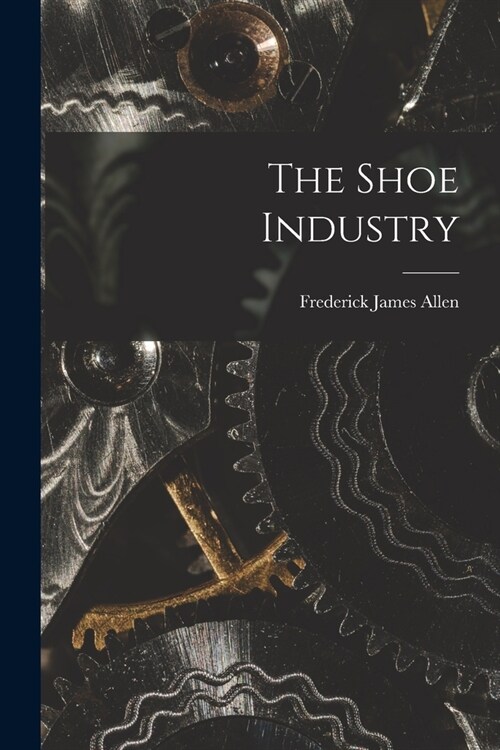 The Shoe Industry (Paperback)