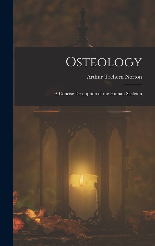 Osteology; a Concise Description of the Human Skeleton (Hardcover)