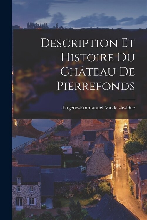 Description Et Histoire Du Ch?eau De Pierrefonds (Paperback)