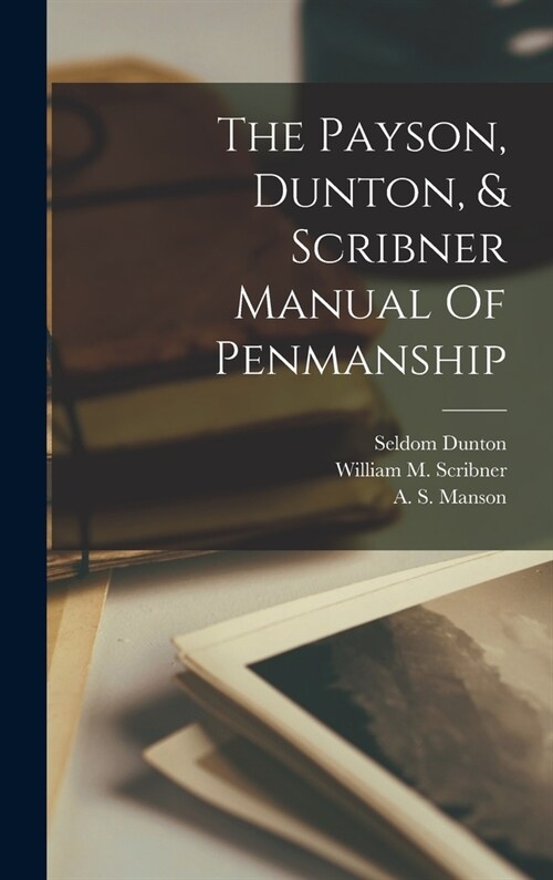 The Payson, Dunton, & Scribner Manual Of Penmanship (Hardcover)