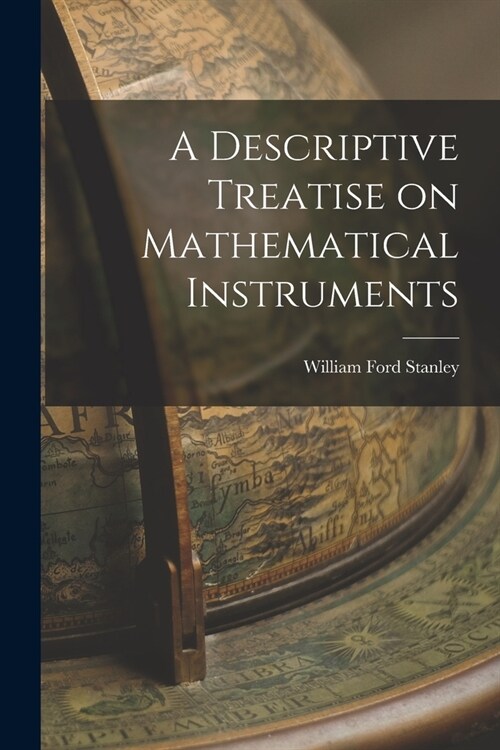 A Descriptive Treatise on Mathematical Instruments (Paperback)
