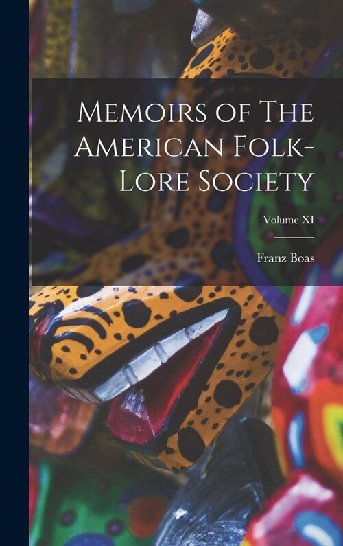 Memoirs of The American Folk-Lore Society; Volume XI (Hardcover)