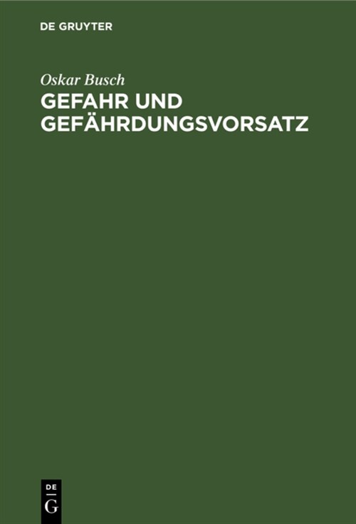 Gefahr Und Gef?rdungsvorsatz: In Der Dogmatik Des Modernen Strafrechts (Hardcover, Reprint 2021)