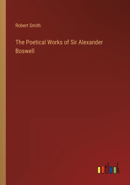 The Poetical Works of Sir Alexander Boswell (Paperback)