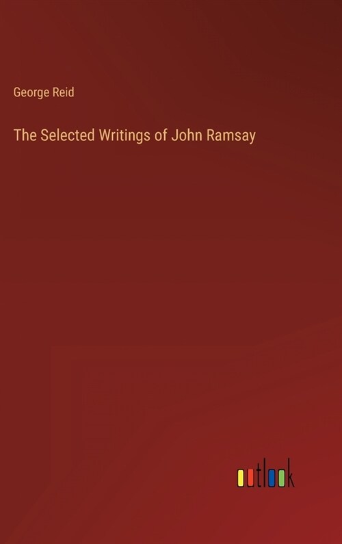 The Selected Writings of John Ramsay (Hardcover)