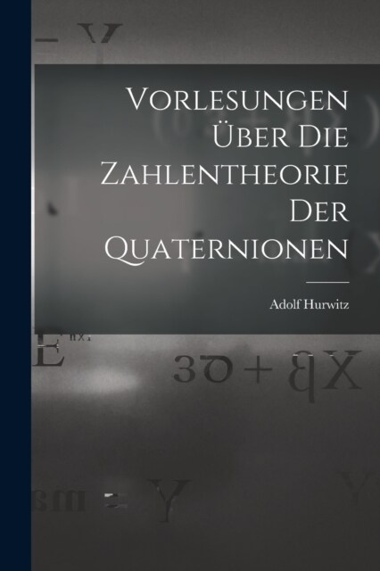 Vorlesungen ?er die Zahlentheorie der Quaternionen (Paperback)
