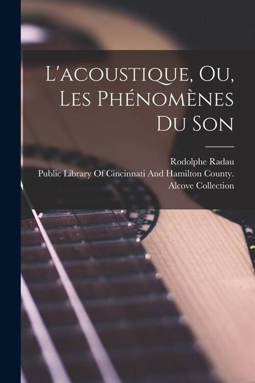 Lacoustique, Ou, Les Ph?om?es Du Son (Paperback)