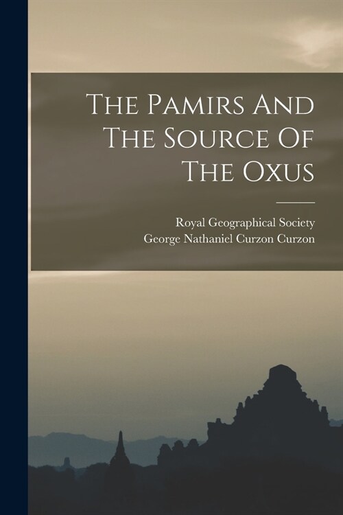 The Pamirs And The Source Of The Oxus (Paperback)