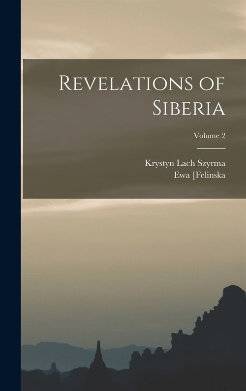 Revelations of Siberia; Volume 2 (Hardcover)