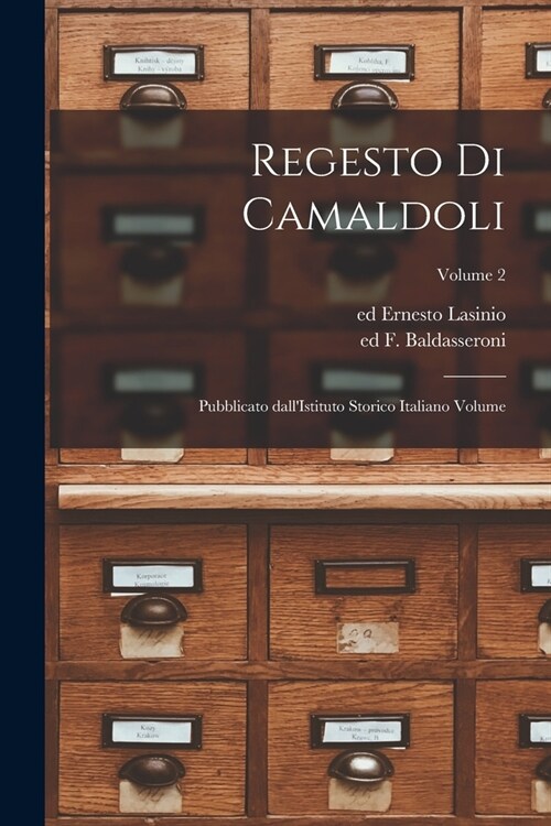 Regesto di Camaldoli: Pubblicato dallIstituto storico italiano Volume; Volume 2 (Paperback)