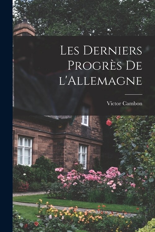 Les derniers progr? de lAllemagne (Paperback)