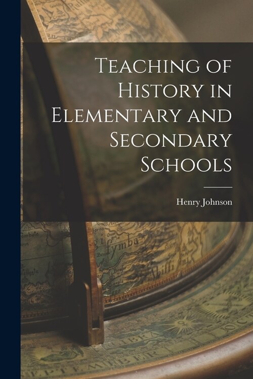 Teaching of History in Elementary and Secondary Schools (Paperback)