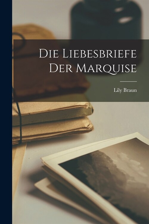 Die Liebesbriefe Der Marquise (Paperback)