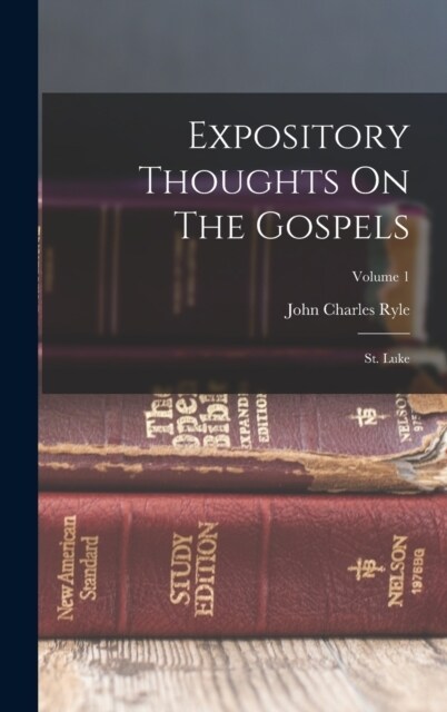 Expository Thoughts On The Gospels: St. Luke; Volume 1 (Hardcover)