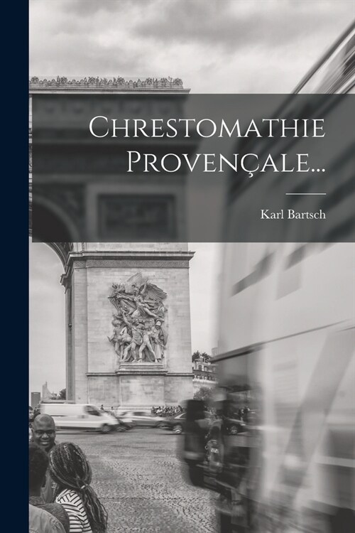 Chrestomathie Proven?le... (Paperback)
