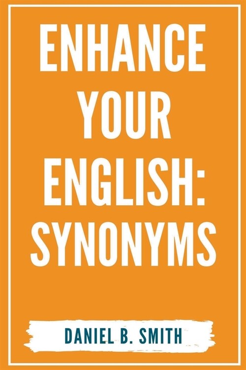Enhance Your English: Synonyms (Paperback)