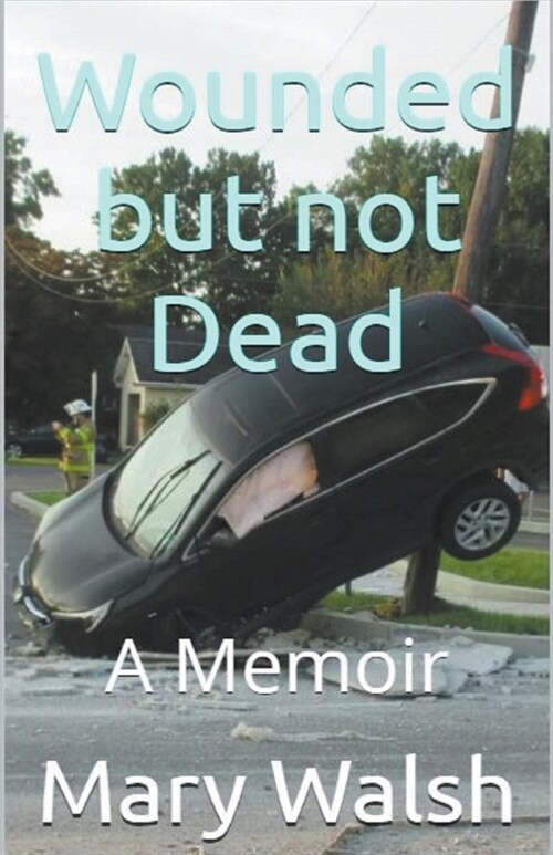 Wounded but not Dead (Paperback)